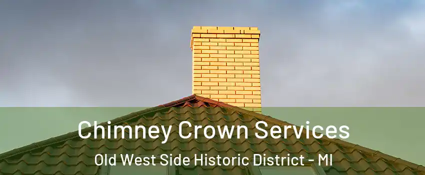 Chimney Crown Services Old West Side Historic District - MI