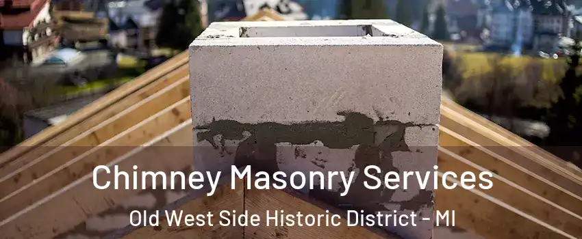 Chimney Masonry Services Old West Side Historic District - MI