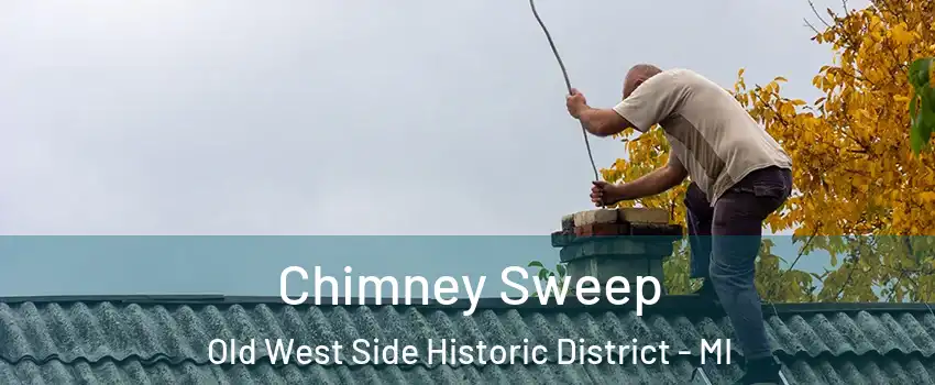 Chimney Sweep Old West Side Historic District - MI