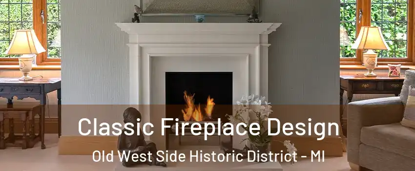 Classic Fireplace Design Old West Side Historic District - MI