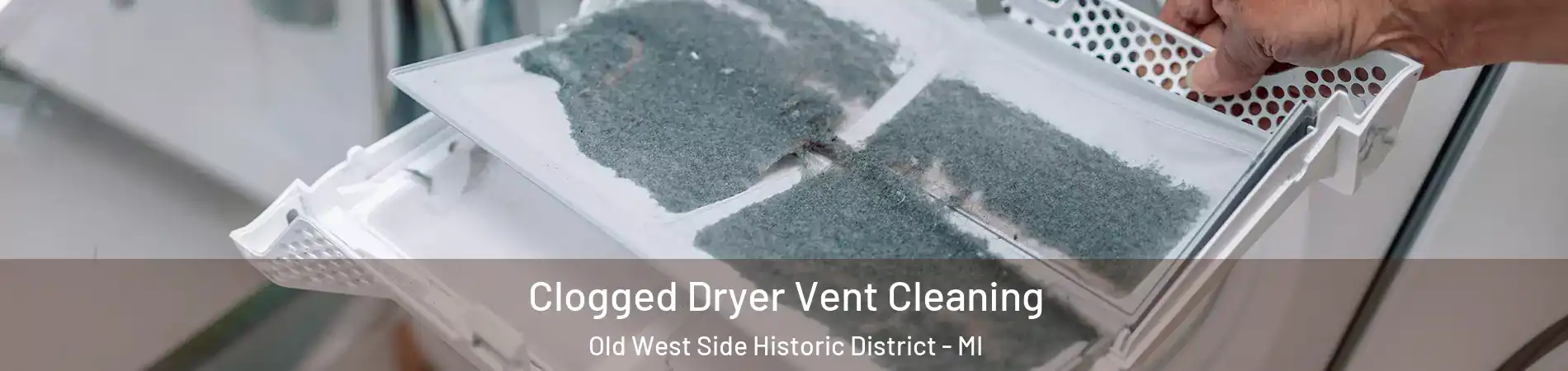 Clogged Dryer Vent Cleaning Old West Side Historic District - MI