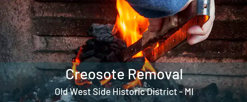 Creosote Removal Old West Side Historic District - MI