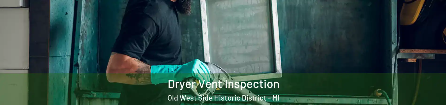 Dryer Vent Inspection Old West Side Historic District - MI