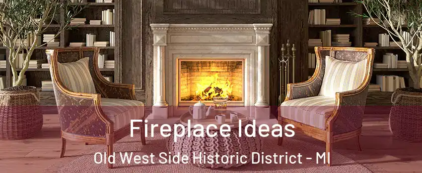 Fireplace Ideas Old West Side Historic District - MI