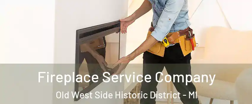 Fireplace Service Company Old West Side Historic District - MI