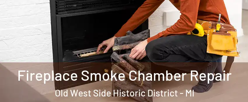 Fireplace Smoke Chamber Repair Old West Side Historic District - MI