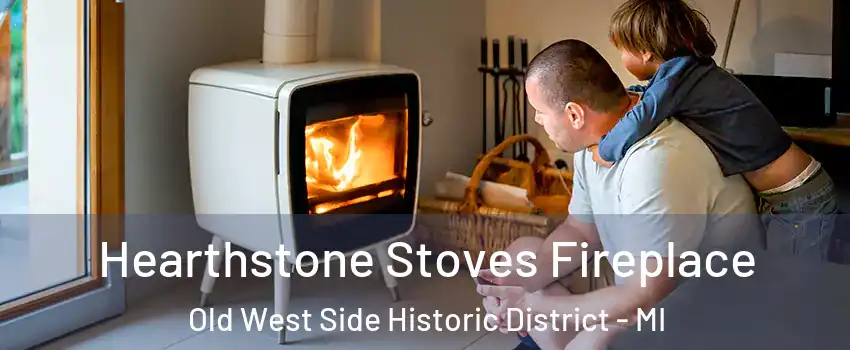 Hearthstone Stoves Fireplace Old West Side Historic District - MI