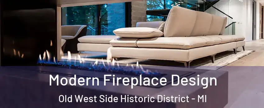 Modern Fireplace Design Old West Side Historic District - MI