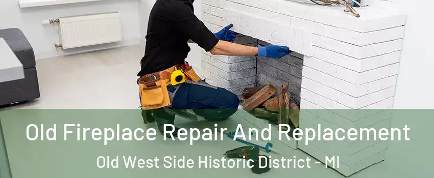 Old Fireplace Repair And Replacement Old West Side Historic District - MI