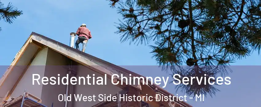 Residential Chimney Services Old West Side Historic District - MI