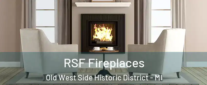 RSF Fireplaces Old West Side Historic District - MI